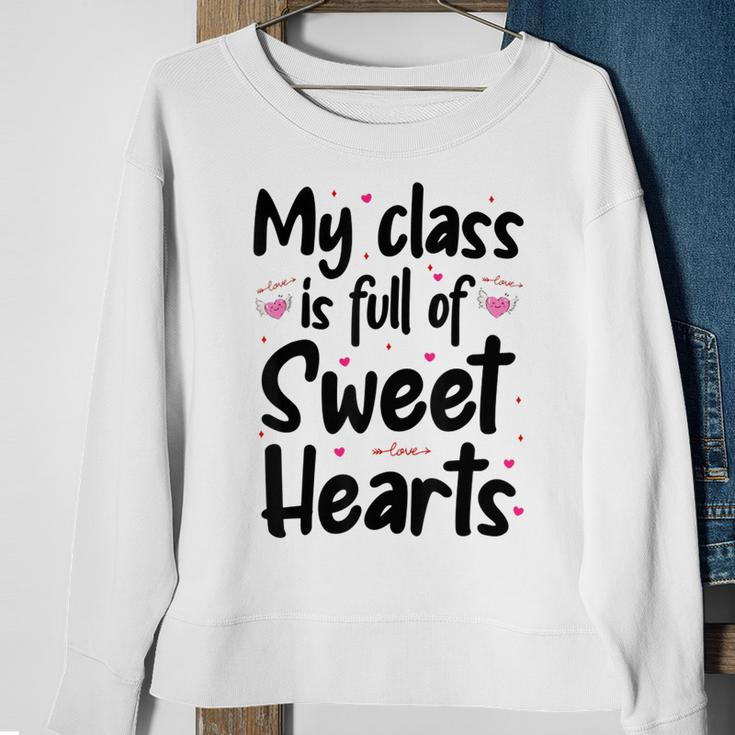 Valentines Day My Class Full Of Sweethearts Teacher Funny V3 Sweatshirt Gifts for Old Women