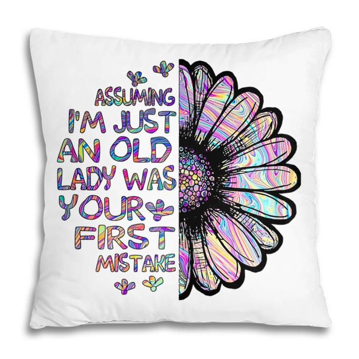 Assuming Im Just An Old Lady Was Your First Mistake Daisy Gift For Womens Pillow