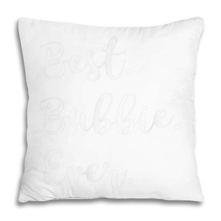 Best Bubbie Ever  Family Love Grandma Pillow