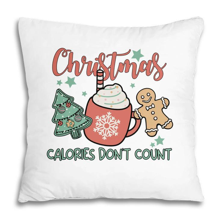 Christmas Calories Do Not Count Funny Christmas Pillow - Thegiftio