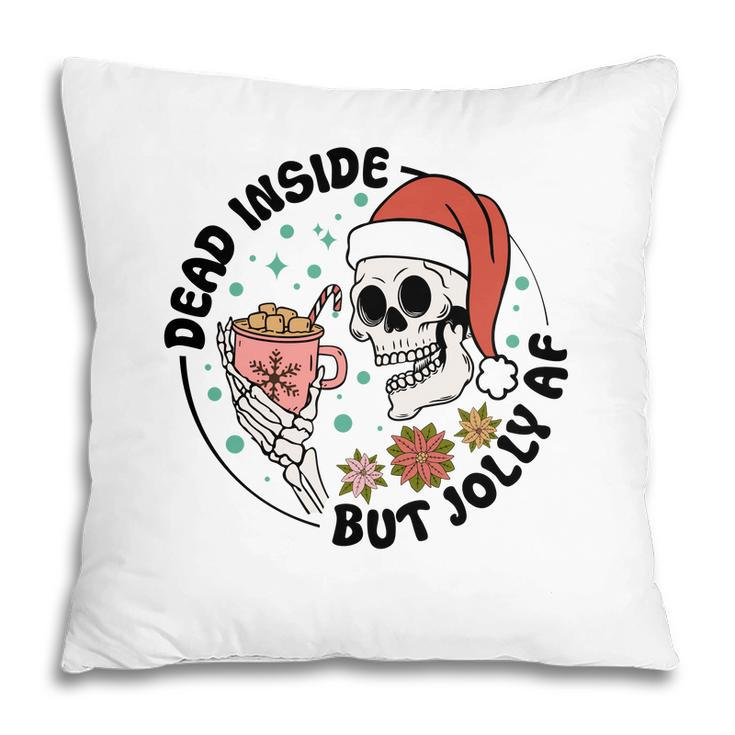 Christmas Skeleton Dead Inside But Jolly Holiday Pillow