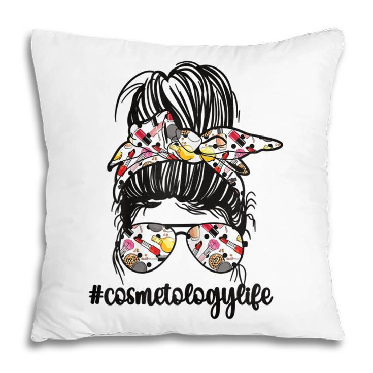 Cosmetology Life Messy Bun | Cosmetologist Beautician Gift For Womens Pillow