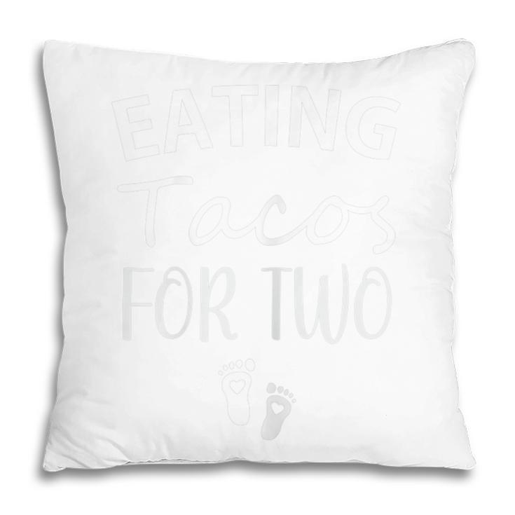 Eating Tacos For Two Funny Maternity Mom To Be Pregnancy Gift For Womens Pillow