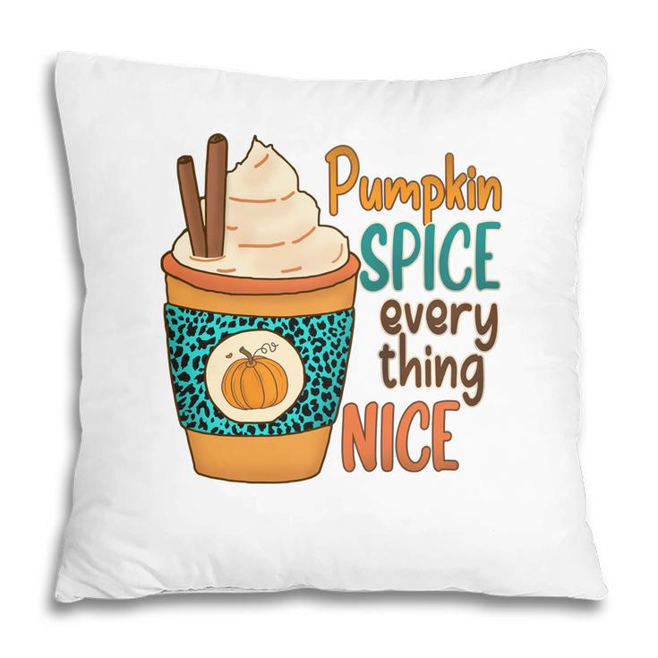 Fall Pumpkin Spice Everything Nice V2 Pillow