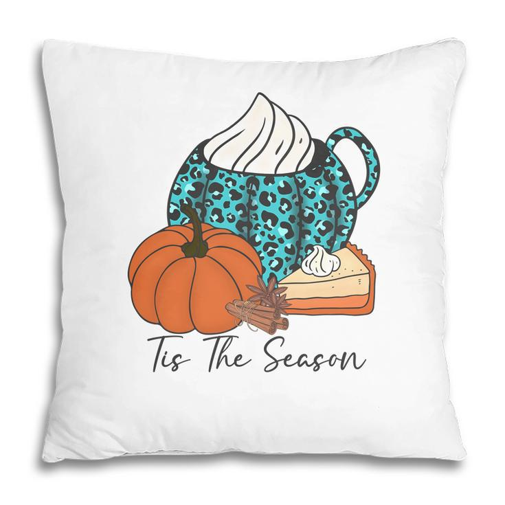 Fall Tis The Season Thanksgiving Gifts Pillow - Thegiftio