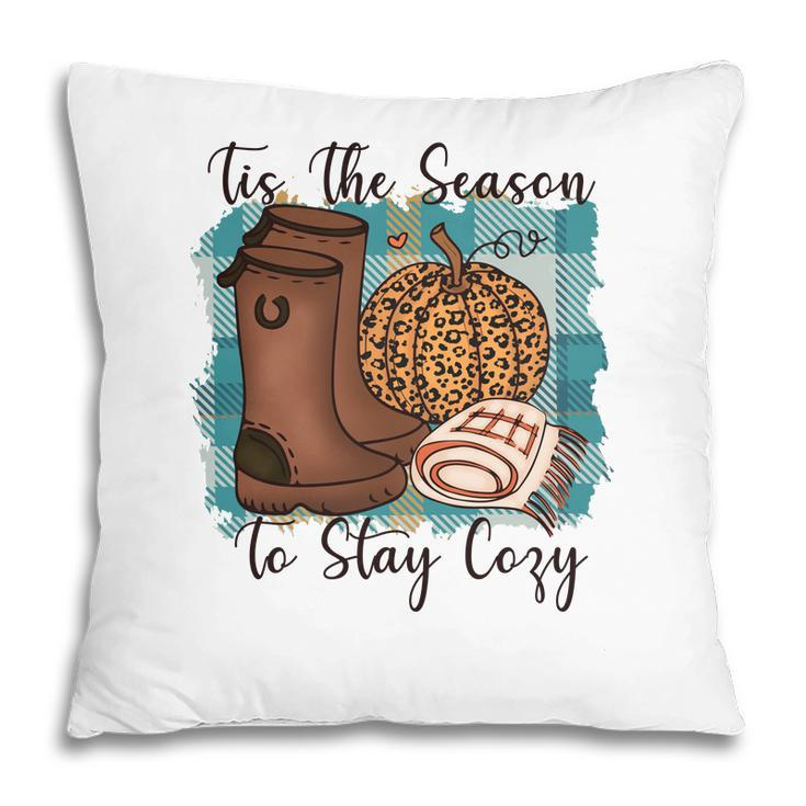 Funny Fall Tis The Season To Stay Cozy Pillow