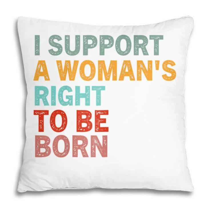 Funny Pro Life Sarcastic Quote Feminist Cool Humor Pro Life Gift For Womens Pillow