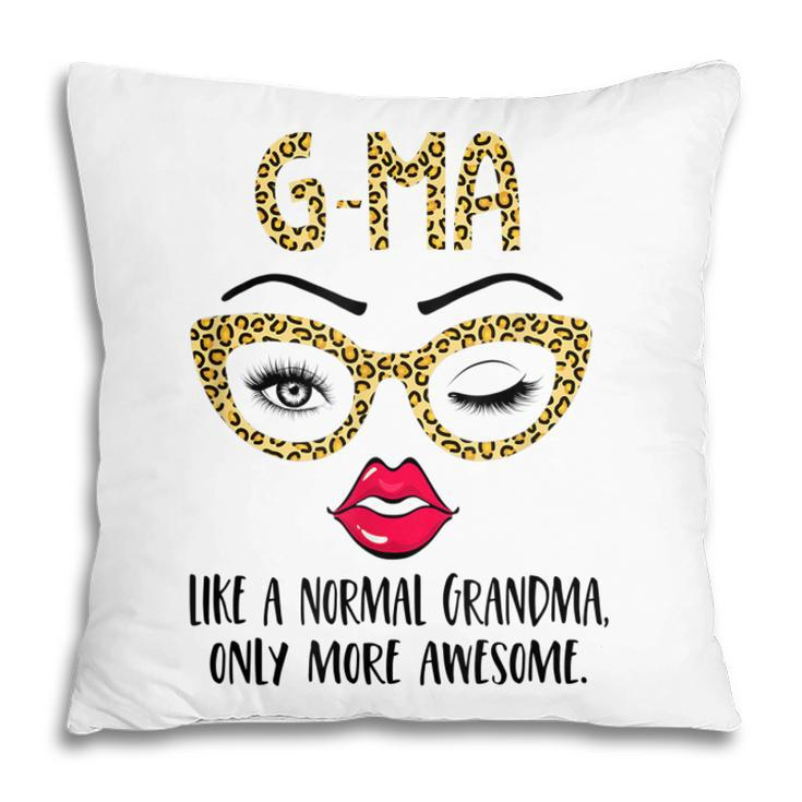 Gma Like A Normal Grandma Only More Awesome Eyes And Lip Pillow