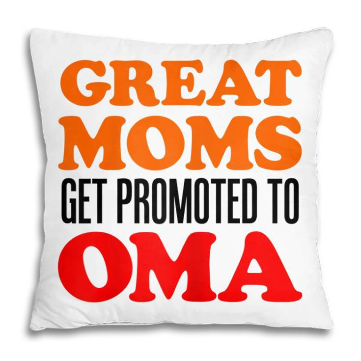 Great Moms Get Promoted To Oma German Grandma Gift For Womens Pillow