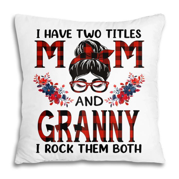 I Have Two Titles Mom And Granny Red Buffalo Mothers Day Gift For Womens Pillow