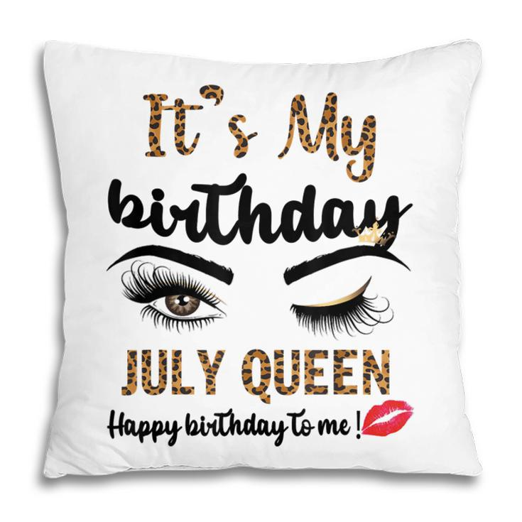 July Birthday Leopard Its My Birthday July Queen Gift For Womens Pillow