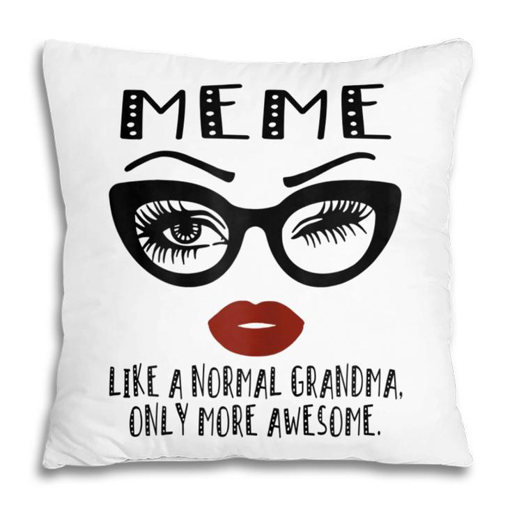 Meme Like A Normal Grandma Only More Awesome Glasses Face Gift For Womens Pillow
