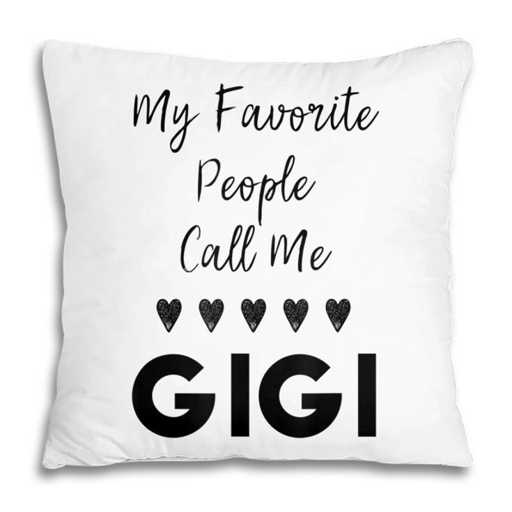 My Favorite People Call Me Gigi Grandmother Grandma Gift Pillow