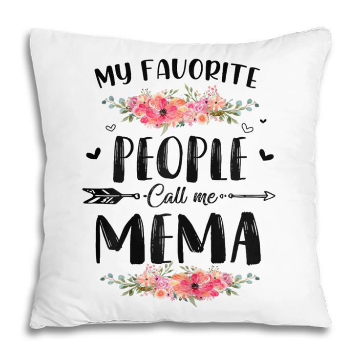 My Favorite People Call Me Mema Floral Mothers Day Gift Gift For Womens Pillow