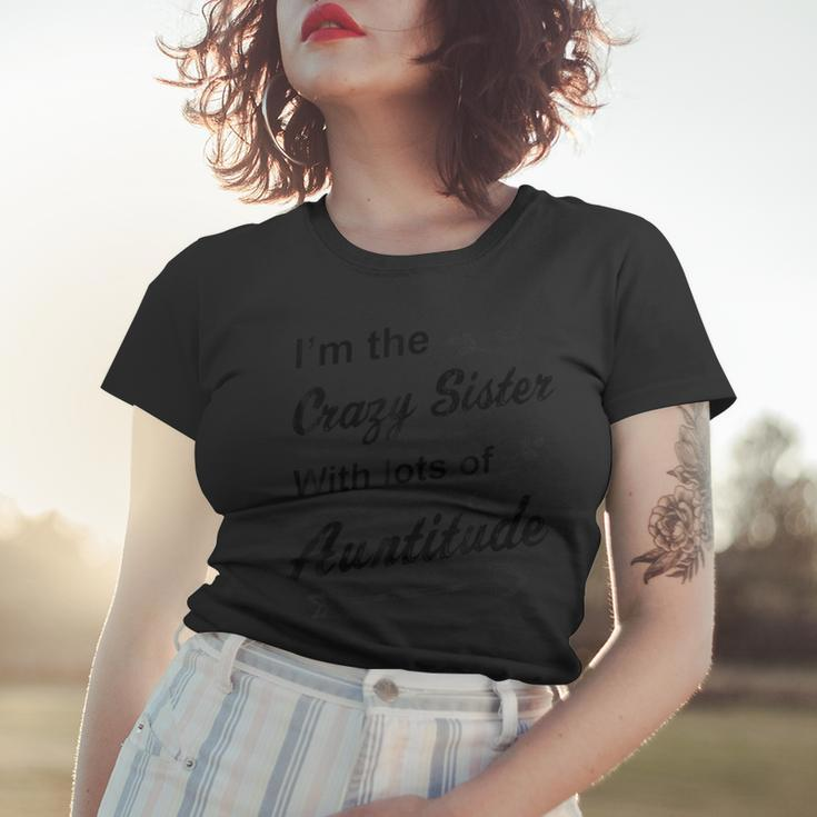 Aunt Im The Crazy Sister With Lots Of Auntitude Women T-shirt Gifts for Her