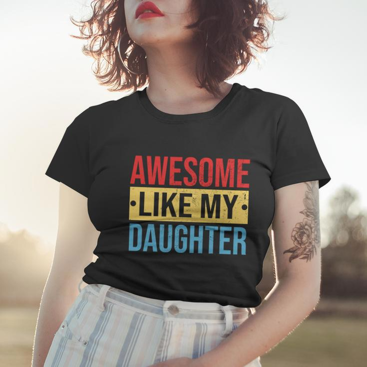 Awesome Like My Daughter Gift For Parents V2 Women T-shirt Gifts for Her