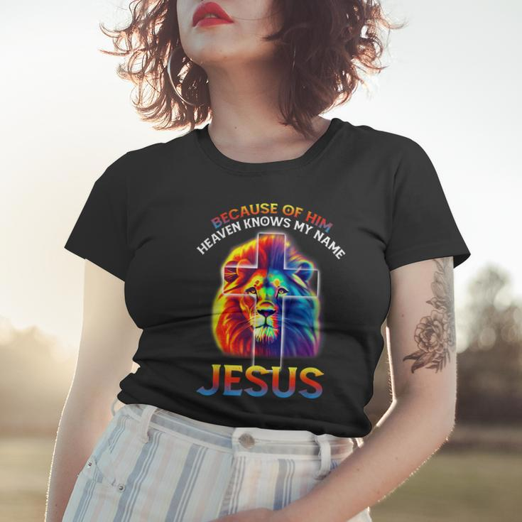 Because Of Him Heaven Knows My Name Jesus Lion Cross Faith Women T-shirt Gifts for Her
