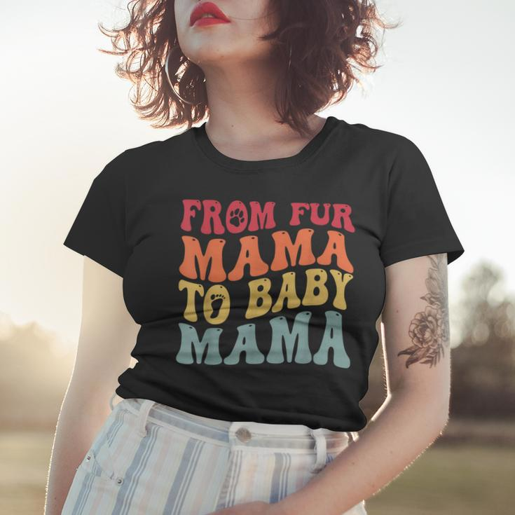 From Fur Mama To Baby Mama Dog Pregnancy Women T-shirt Gifts for Her