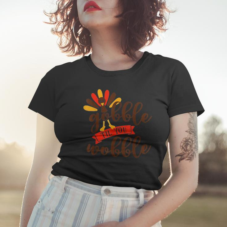 Gobble Til You Wobble Thanksgiving Day Gift Women T-shirt Gifts for Her