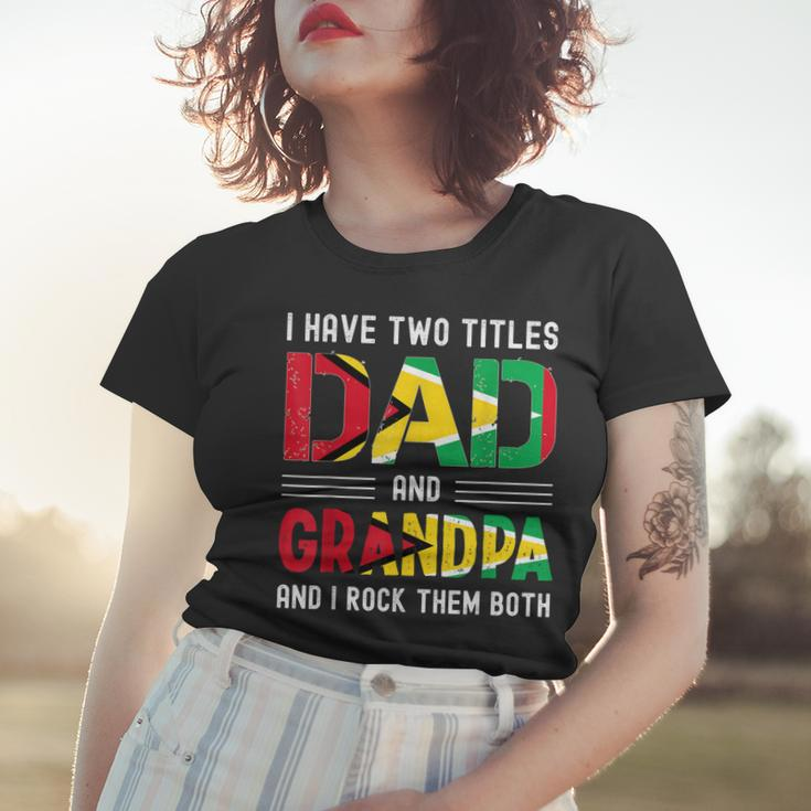I Have Two Titles Dad And Grandpa Guyanese Men Fathers Day Women T-shirt Gifts for Her