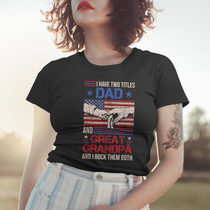 I Have Two Titles Dad And Great Grandpa Men Retro Grandpa V3 Women T-shirt Gifts for Her