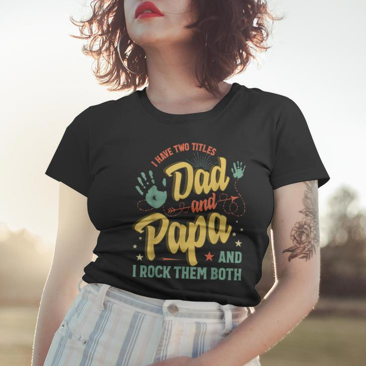 I Have Two Titles Dad And Papa Men Vintage Decor Dad Papa V5 Women T-shirt Gifts for Her