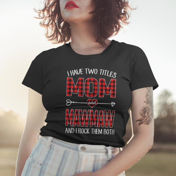 I Have Two Titles Mom And Mawmaw Red Plaid Buffalo Gift Gift For Womens Women T-shirt Gifts for Her