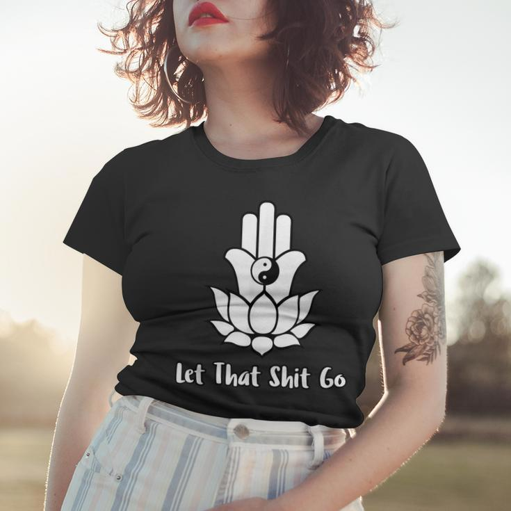 Let That Shit Go Zen Lotus Flower Yin Yang Hamsa Yoga Women T-shirt Gifts for Her