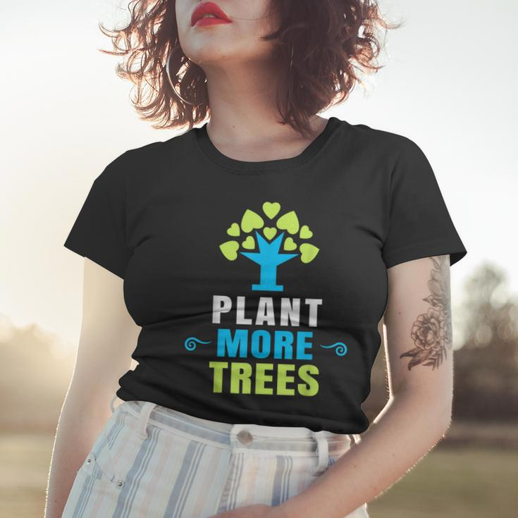 Plant More Trees Tree Hugger Earth Day Arbor Day Women T-shirt Gifts for Her