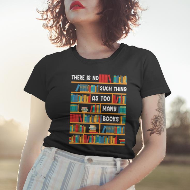 Reading Funny There Is No Such Thing As Too Many Books Women T-shirt ...