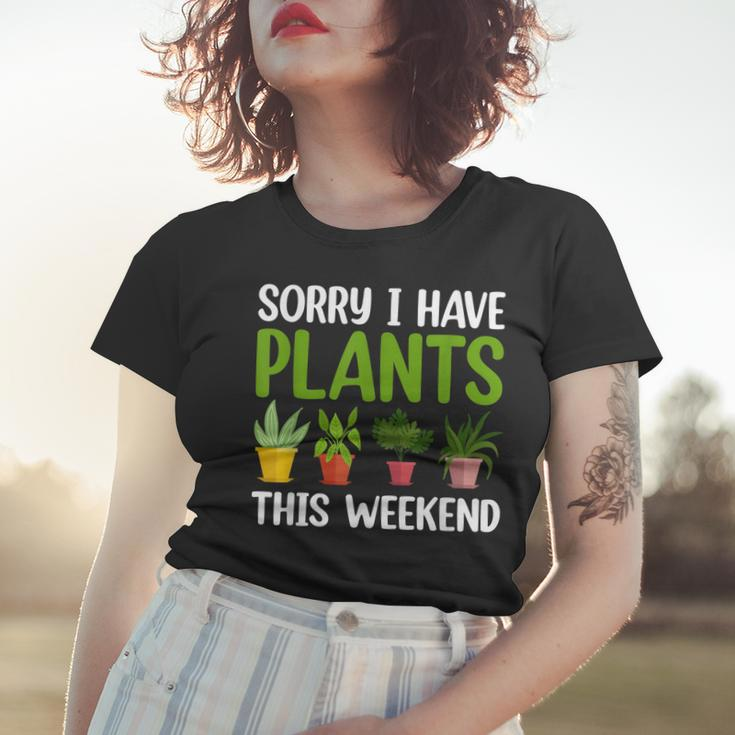 Sorry I Have Plants This Weekend Funny Plant Garden Lover Women T-shirt Gifts for Her