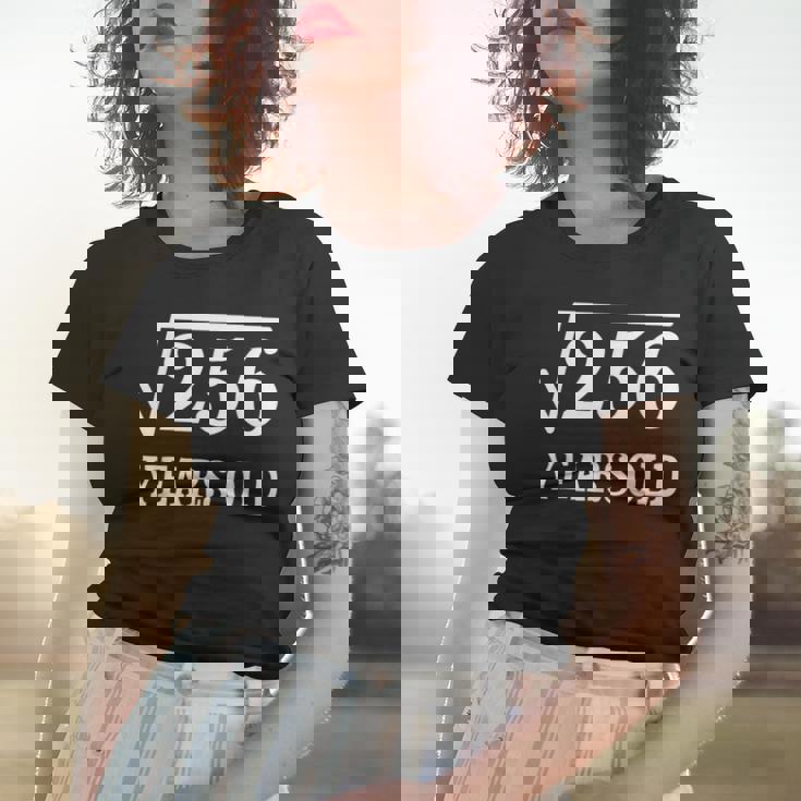 Square Root Of 256 16 Yrs Years Old 16Th Birthday Women T-shirt Gifts for Her