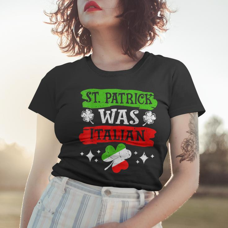 St Patrick Was Italian St Patricks Day Funny Gift Women T-shirt Gifts for Her