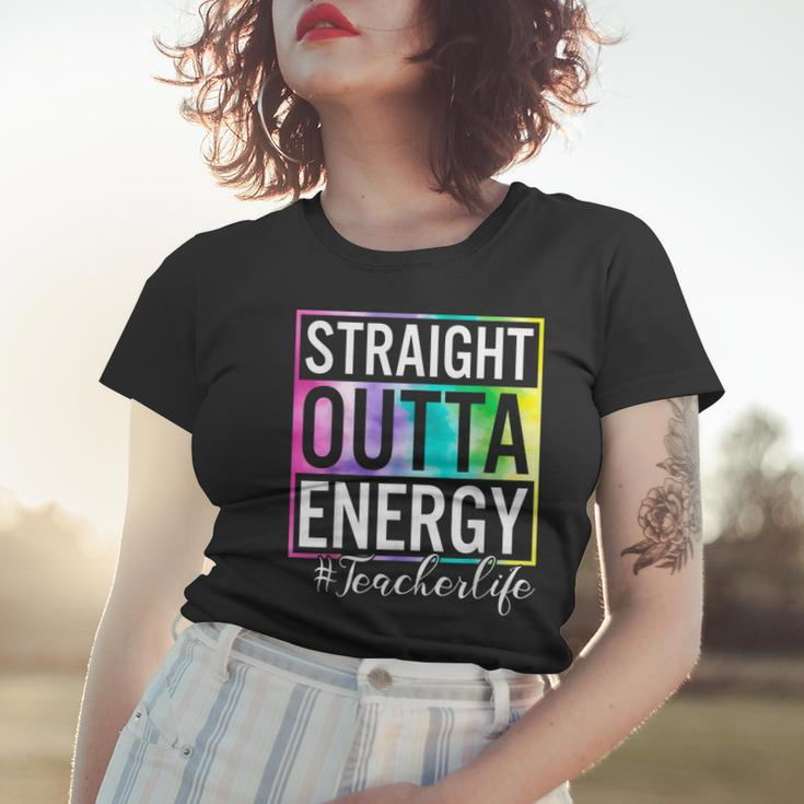 Straight Outta Energy Teacherlife Women T-shirt Gifts for Her