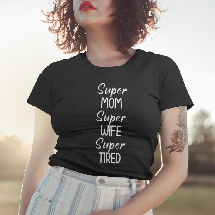 Super Mom Super Wife Super Tired Funny Jokes Sarcastic Women T-shirt Gifts for Her