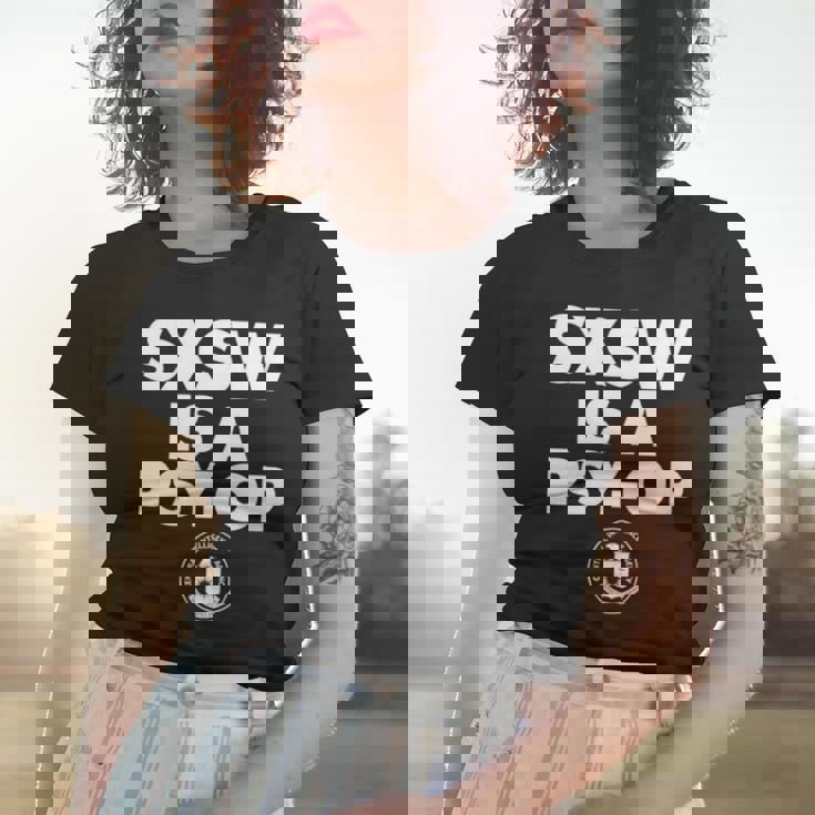 Sxsw Is A Psy Op Women T-shirt Gifts for Her