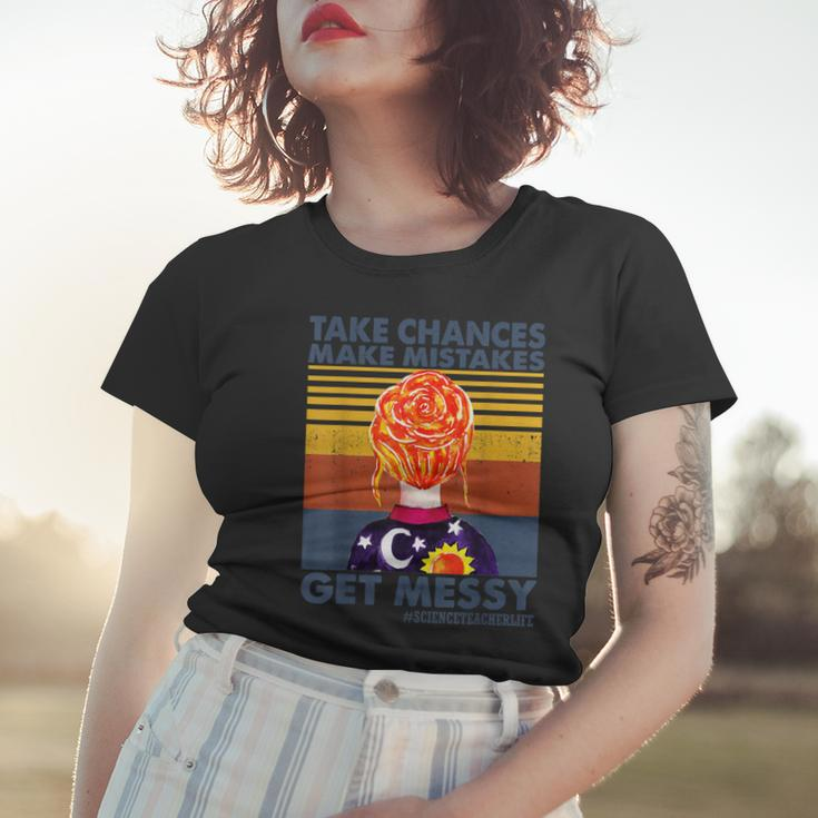 Take Chances Make Mistakes Get Messy-Science Teacher Life Women T-shirt Gifts for Her