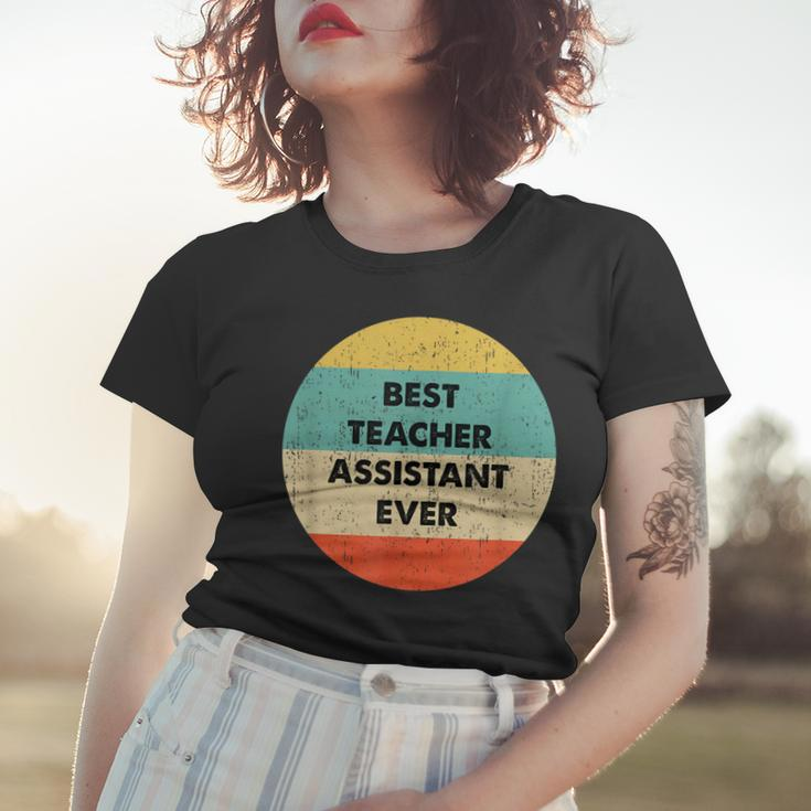 Teacher Assistant | Best Teacher Assistant Ever Women T-shirt Gifts for Her