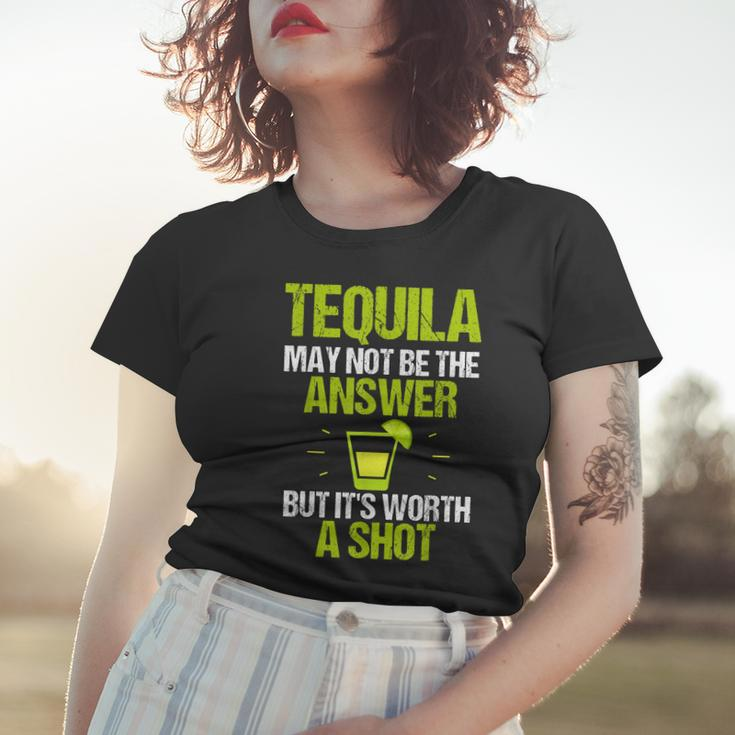 Tequila May Not Be The Answer Its Worth A Shot GiftWomen T-shirt Gifts for Her