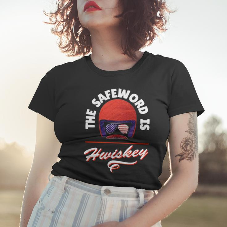 The Safeword Is Whiskey Women T-shirt Gifts for Her