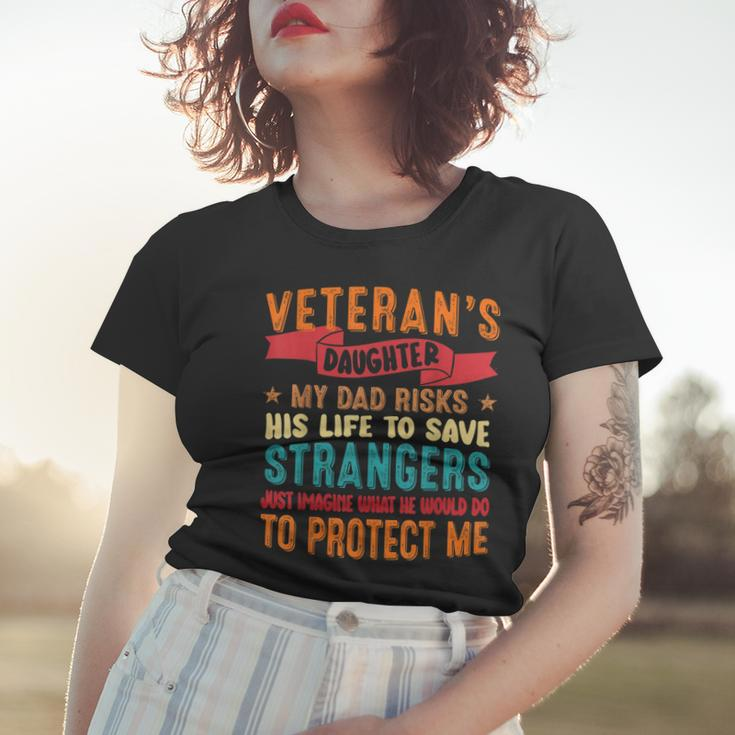 Veteran Dad Risks His Life To Protect Veterans Daughter Women T-shirt Gifts for Her