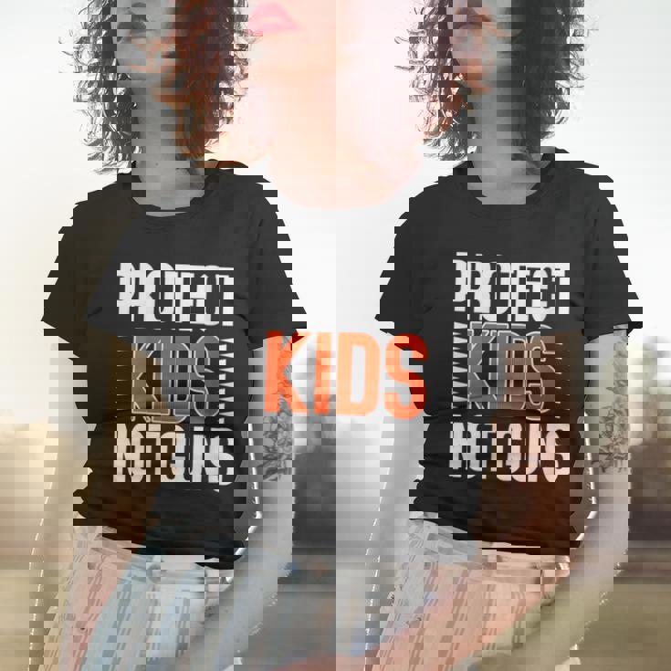 Womens Protect Kids Not Guns Enough End Gun Violence Wear Orange Women T-shirt Gifts for Her