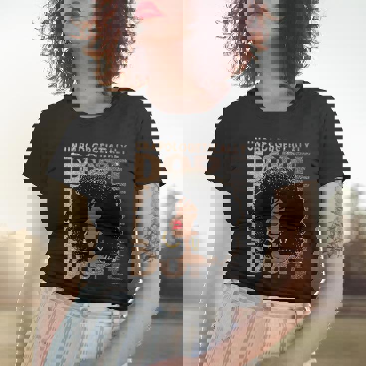 Womens Unapologetically Dope Black Pride Afro Black History Melanin Women T-shirt Gifts for Her
