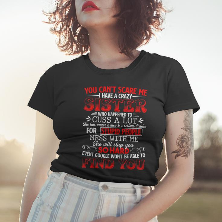 You Cant Scare Me I Have A Crazy Sister Funny Family Gift Women T-shirt Gifts for Her