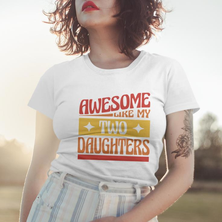 Awesome Like My Two Daughters Cute Gift Women T-shirt Gifts for Her