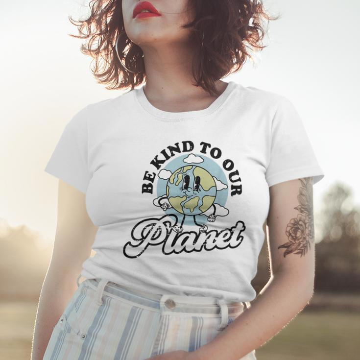 Be Kind To Our Planet Save The Earth Earth Day Environmental Women T-shirt Gifts for Her