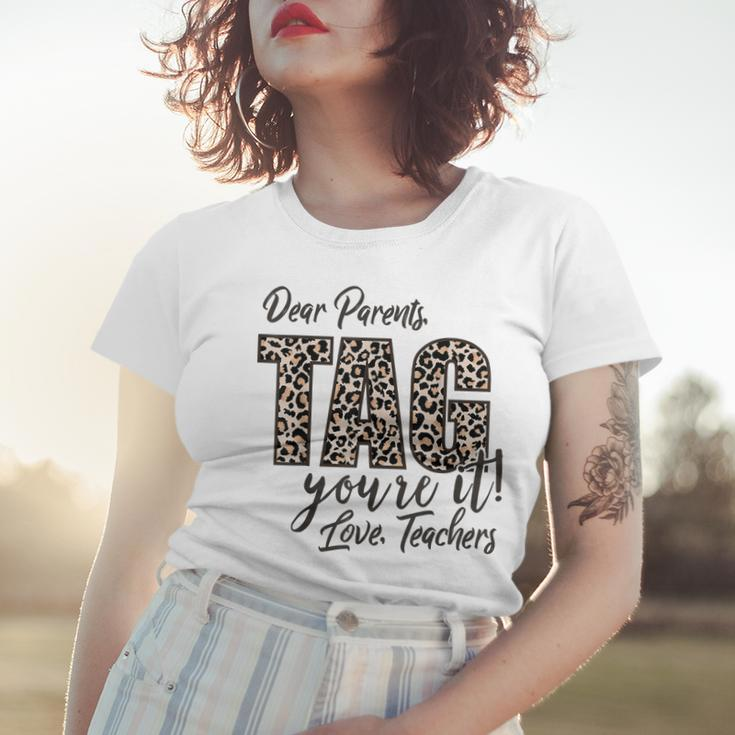 Dear Parents Tag Youre It Love Teachers End Of Year School Women T-shirt Gifts for Her