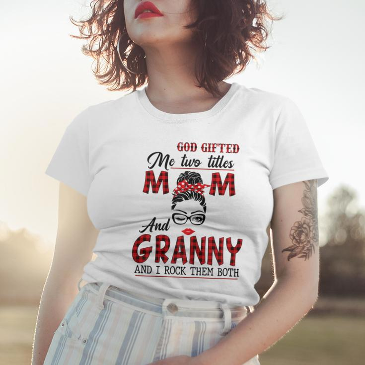 God Gifted Me Two Titles Mom And Granny And I Rock Them Both Gift For Womens Women T-shirt Gifts for Her