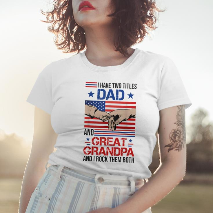 I Have Two Titles Dad And Great Grandpa Men Usa Flag Grandpa Women T-shirt Gifts for Her