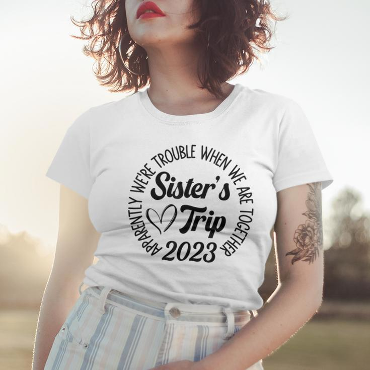 Sisters Trip 2023 We Are Trouble When We Are Together Women Women T-shirt Gifts for Her